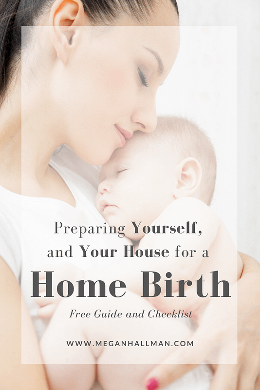 Preparing Yourself, And Your House For A Home Birth – Megan Hallman